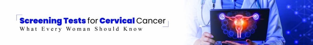 Screening Tests for Cervical Cancer