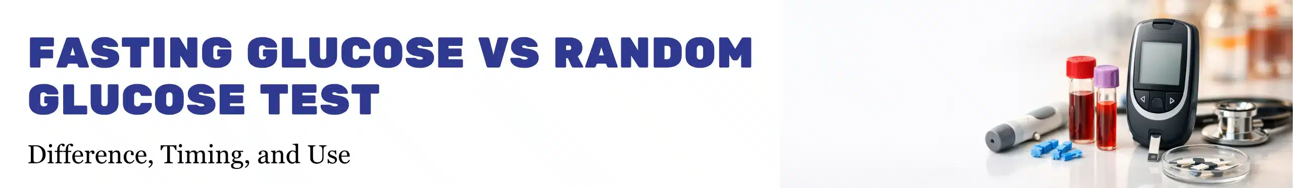 Photorealistic medical lab photograph showing a blood collection tube, glucometer, sterile syringe, and latex glove on a clean white surface, representing fasting and random glucose blood sugar testing.